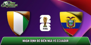 Nhận định Bờ Biển Ngà vs Ecuador, 2h ngày 15/6 – World Cup 2026
