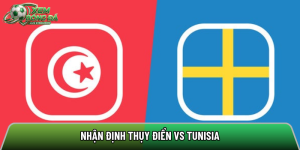 Nhận định Thụy Điển vs Tunisia, 21h ngày 15/6 – World Cup 2026