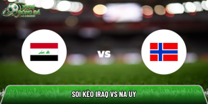 Soi kèo Iraq vs Na Uy, 5h ngày 17/6 – Vòng bảng World Cup